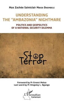 Understanding the "Ambazonia" nightmare - Politics and geopolitics of a national security dilemma