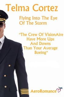 Flying Into The Eye Of The Storm - AeroRomance Series, #2
