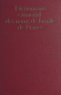 Dictionnaire et armorial des noms de famille de France