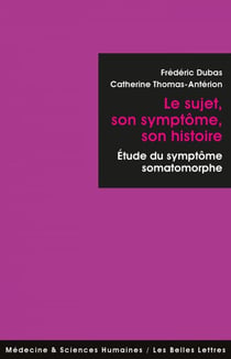 Le Sujet, son symptôme, son histoire - Études du symptôme somatomorphe