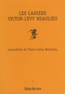 Les Cahiers Victor-Lévy Beaulieu, numéro 1 - Actualités de Victor-Lévy Beaulieu
