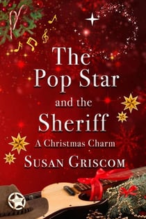 The Pop Star and the Sheriff - A Christmas Charm