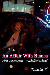 An Affair With Bianca: First Time Escort - Cuckold Husband
