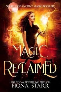 Magic Reclaimed - Society of Ancient Magic, #6