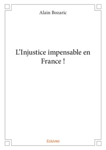 L'Injustice impensable en France !