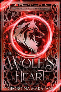 The Wolf's Heart - The Changeling and the Wolf, #5