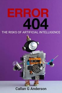Error 404- The Risks of Artificial Intelligence