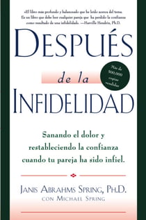 Después de la infidelidad - Sanando el dolor y restableciendo la con