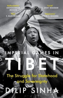 Imperial Games in Tibet - The Struggle for Statehood and Sovereignty