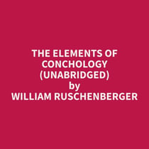 The Elements of Conchology (Unabridged)