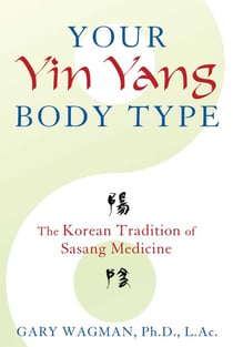 Your Yin Yang Body Type - The Korean Tradition of Sasang Medicine