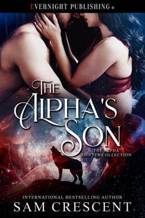 The Alpha's Son - The Alpha Shifter Collection, #21