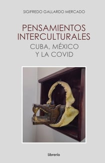 Pensamientos interculturales cuba, méxico y la covid