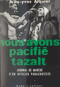 Nous avons pacifié Tazalt - Journal de marche d'un officier parachutiste rappelé en Algérie