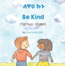 Be Kind (Tigrinya-English) - Language Lizard Bilingual Living in Harmony Series