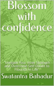 Blossom with confidence