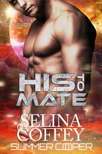 His To Mate: A Post-Apocalyptic Alien Overlord Romance - New Earth, #2