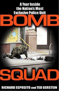 Bomb Squad - A Year Inside the Nation's Most Exclusive Police Unit