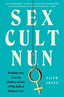 Sex Cult Nun - Breaking Away from the Children of God, a Wild, Radical Religious Cult