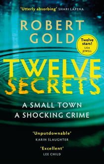 Twelve Secrets - The Sunday Times bestselling thriller everybody is talking about