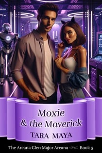 Moxie &amp; the Maverick - Arcana Glen Major Arcana Series, #5