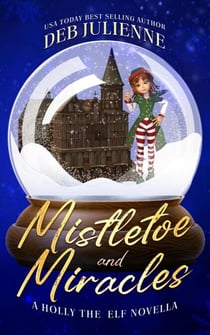 Mistletoe and Miracles - Holly the Elf, #2