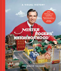 Mister Rogers' Neighborhood - A Visual History