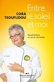Entre le soleil et moi - Recueil de lettres sur une vie, une réussite