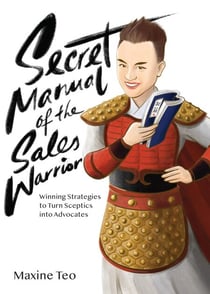 Secret Manual of the Sales Warrior: Winning Strategies to Turn Sceptics into Advocates