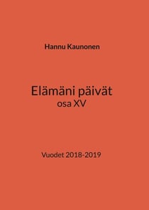 Elämäni päivät osa XV - Vuodet 2018-2019