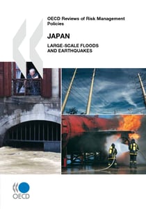 OECD Reviews of Risk Management Policies: Japan 2009 - Large-Scale Floods and Earthquakes