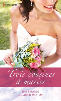 Trois cousines à marier - Une trilogie de Sophie Weston