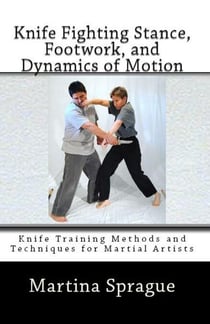 Knife Fighting Stance, Footwork, and Dynamics of Motion - Knife Training Methods and Techniques for Martial Artists, #5