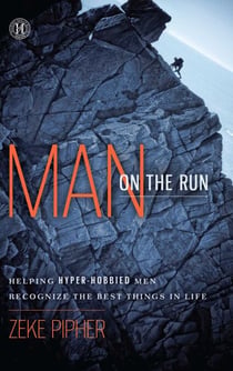 Man on the Run - Helping Hyper-Hobbied Men Recognize the Best Things in Life