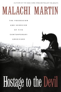Hostage to the Devil - The Possession and Exorcism of Five Contemporary Americans