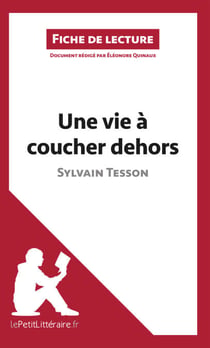 Une vie à coucher dehors de Sylvain Tesson (Fiche de lecture) - Analyse complète et résumé détaillé de l'oeuvre