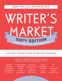 Writer's Market 100th Edition - The Most Trusted Guide to Getting Published