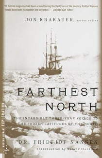 Farthest North - The Incredible Three-Year Voyage to the Frozen Latitudes of the North