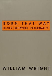 Born That Way - Genes, Behavior, Personality
