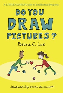 Do You Draw Pictures?: A Little Gavels Guide to Intellectual Property - Little Gavels, #1