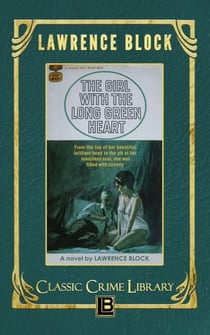 The Girl with the Long Green Heart - The Classic Crime Library, #4