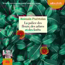 La Police des fleurs, des arbres et des forêts - Suivi d'une conversation entre l'auteur et le lecteur