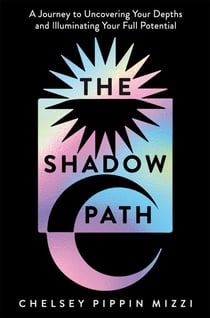 The Shadow Path - A beginner-friendly guide to Shadow Work – uncover your depths and illuminate your potential