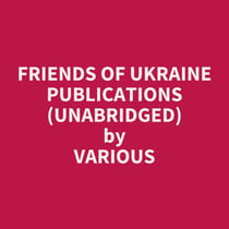Friends of Ukraine Publications (UNABRIDGED) - optional