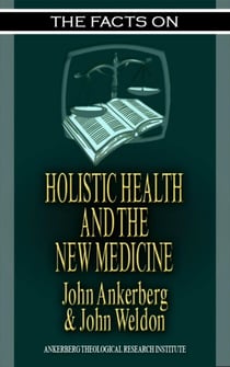 The Facts on Holistic Health and the New Medicine - The Facts on, #14