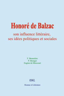 Honoré de Balzac - son influence littéraire, ses idées politiques et sociales