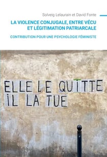 La violence conjugale, entre vécu et légitimation patriarcale - Contribution pour une psychologie féministe