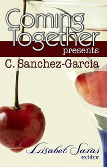 Coming Together Presents: C. Sanchez-Garcia - Coming Together Presents, #2