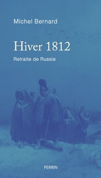 Hiver 1812 - Retraite de Russie - Retraite de Russie