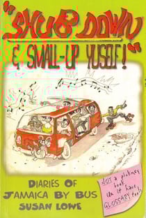 Shub Down &amp; Small-up Yuself! Diaries of Jamaica by Bus - Diaries of Jamaica, #1